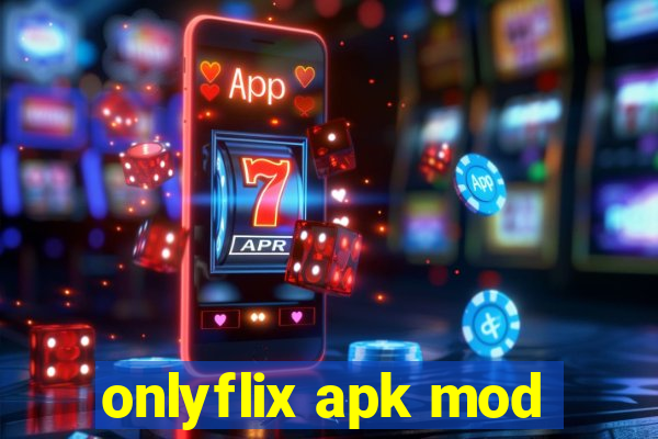 onlyflix apk mod